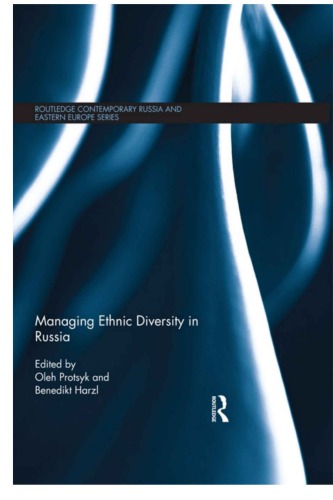 Managing Ethnic Diversity In Russia Oleh Protsyk Benedikt Harzl Eds