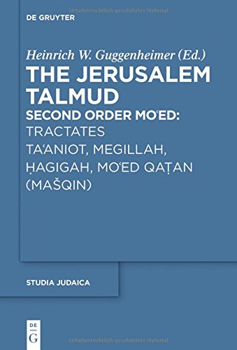 The Jerusalem Talmud Second Order Moed Tractates Taaniot Megillah Agigah Moed Qaan Maqin Heinrich W Guggenheimer Ed