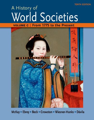 A History Of World Societies Volume C 1775 To The Present 10th Edition John P Mckay Et Al