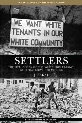 Settlers The Mythology Of The White Proletariat From Mayflower To Modern 4th J Sakai