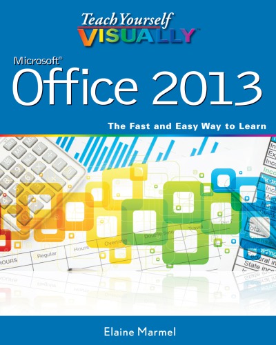 Teach Yourself Visually Microsoft Office 2013 Elaine Marmel
