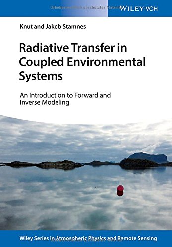 Radiative Transfer In Coupled Environmental Systems An Introduction To Forward And Inverse Modeling 1st Edition Knut Stamnes