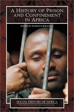 A History Of Prison And Confinement In Africa Florence Bernault