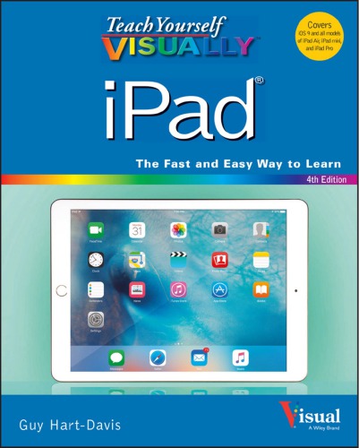 Teach Yourself Visually Ipad Covers Ios 9 And All Models Of Ipad Air Ipad Mini And Ipad Pro 4th Guy Hartdavis