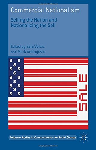 Commercial Nationalism Selling The Nation And Nationalizing The Sell Zala Volcic