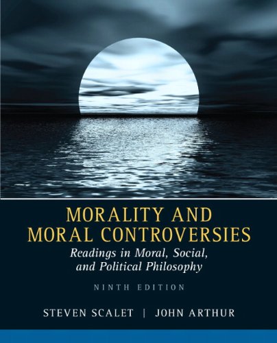Morality And Moral Controversies Readings In Moral Social And Political Philosophy 9th Edition Steven Scalet