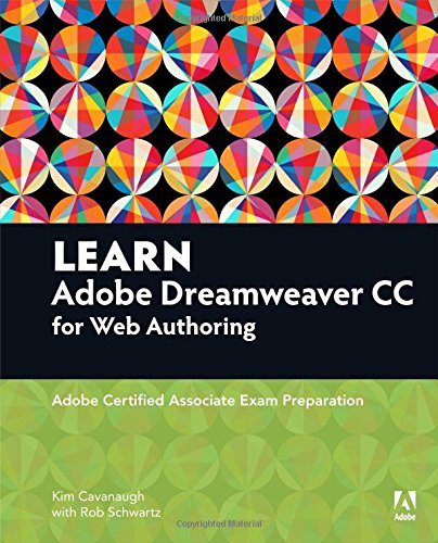 Learn Adobe Dreamweaver Cc For Web Authoring Adobe Certified Associate Exam Preparation 1st Edition Kim Cavanaugh