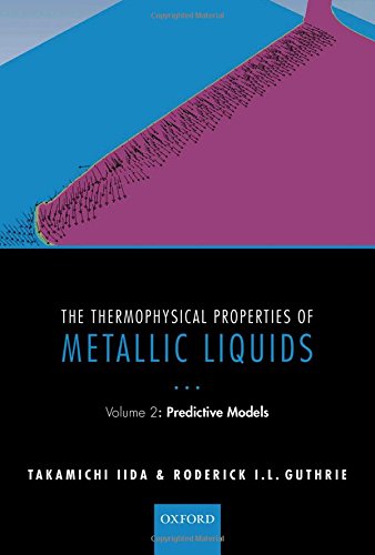 The Thermophysical Properties Of Metallic Liquids Volume 2 Predictive Models 1st Edition Takamichi Iida