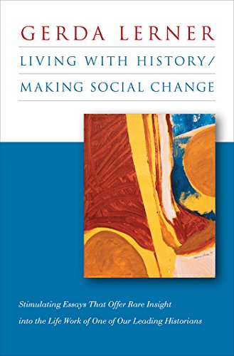 Living With History Making Social Change 1st Edition Gerda Lerner