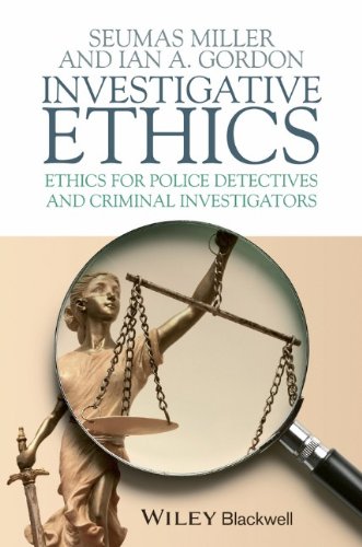 Investigative Ethics Ethics For Police Detectives And Criminal Investigators 1st Edition Seumas Miller