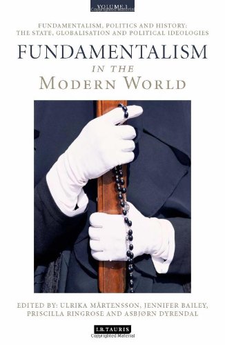 Fundamentalism In The Modern World Vol 1 Fundamentalism Politics And History The State Globalisation And Political Ideologies Ulrika Martensson