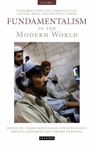 Fundamentalism In The Modern World Vol 2 Fundamentalism And Communication Culture Media And The Public Sphere Ulrika Martensson