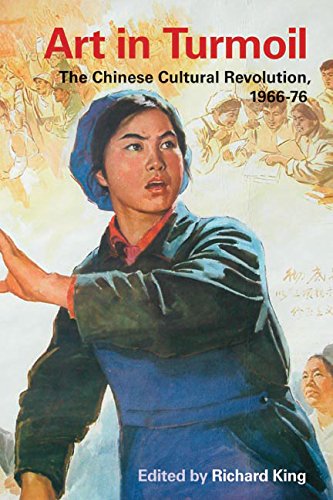Art In Turmoil The Chinese Cultural Revolution 196676 Contemporary Chinese Studies Richard King