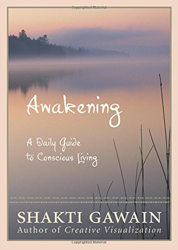 Awakening A Daily Guide To Conscious Living 2nd Shakti Gawain