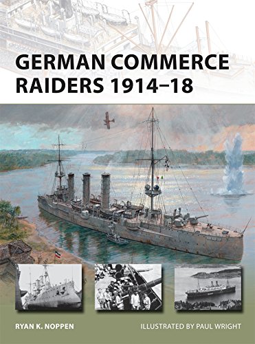 German Commerce Raiders 191418 Ryan K Noppen Paul Wright Illustrator