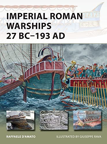 Imperial Roman Warships 27 Bc193 Ad Raffaele Damato Giuseppe Rava Illustrator