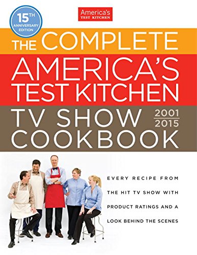 The Complete Americas Test Kitchen Tv Show Cookbook 20012015 15 Anv Americas Test Kitchen