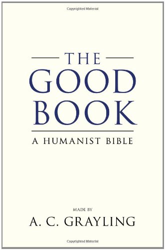 The Good Book A Humanist Bible 1st Edition A C Grayling