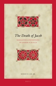 The Death Of Jacob Narrative Conventions In Genesis 47285026 Kerry D Lee