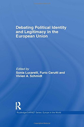 Debating Political Identity And Legitimacy In The European Union 1st Edition Sonia Lucarelli