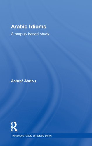 Arabic Idioms A Corpus Based Study Ashraf Abdou