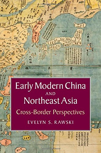 Early Modern China And Northeast Asia Crossborder Perspectives Evelyn S Rawski