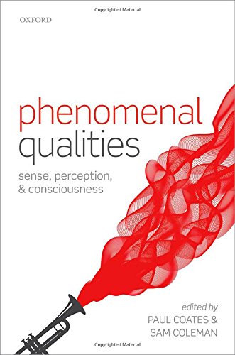 Phenomenal Qualities Sense Perception And Consciousness 1st Edition Paul Coates