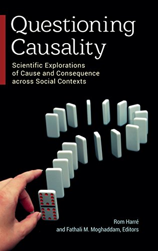 Questioning Causality Scientific Explorations Of Cause And Consequence Across Social Contexts Rom Harré