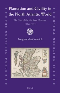 Plantation And Civility In The North Atlantic World The Case Of The Northern Hebrides 15701639 Aonghas Maccoinnich