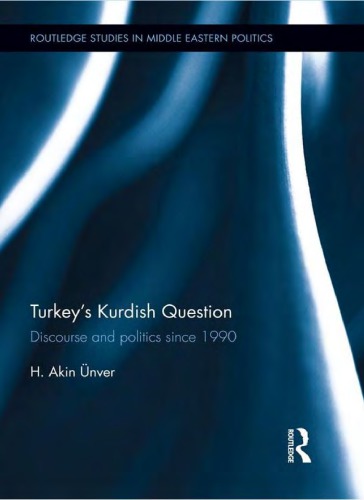 Turkeys Kurdish Question Discourse And Politics Since 1990 Hamit Akn Nver