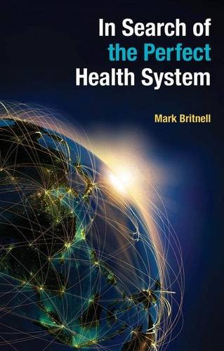 In Search Of The Perfect Health System Mark Britnell