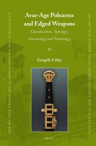Avarage Polearms And Edged Weapons Classification Typology Chronology And Technology Gergely Csiky