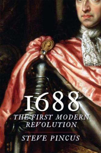 1688 The First Modern Revolution Steve Pincus
