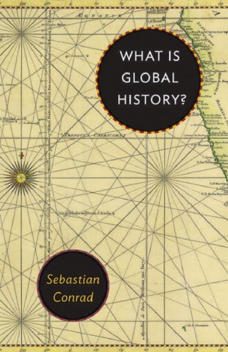 What Is Global History Sebastian Conrad