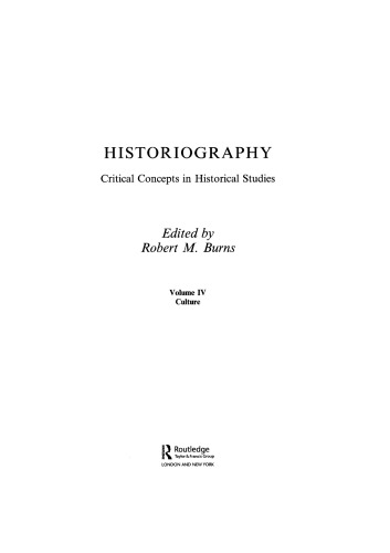 Historiography Critical Concepts In Historical Studies Vol 4 Culture Robert M Burns Ed