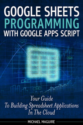 Google Sheets Programming With Google Apps Script Michael Maguire