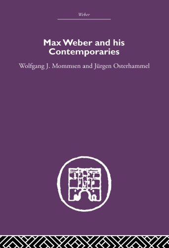 Max Weber And His Contemporaries Wolfgang J Mommsen Ed Jurgen Osterhammel Ed