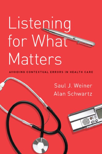 Listening For What Matters Avoiding Contextual Errors In Health Care Saul Weiner And Alan Schwartz
