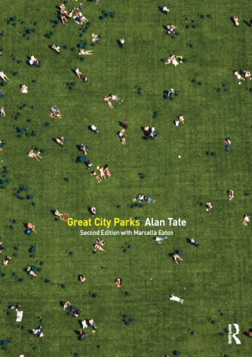 Great City Parks Second Edition Alan Tate Marcella Eaton