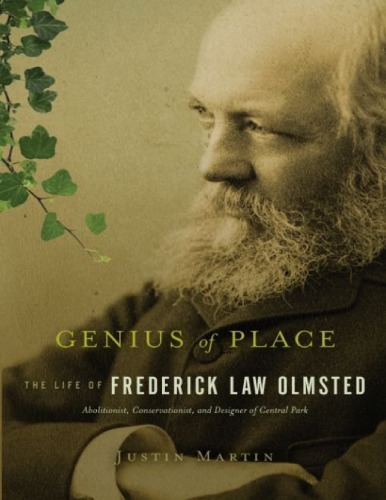 Genius Of Place The Life Of Frederick Law Olmsted Justin Martin