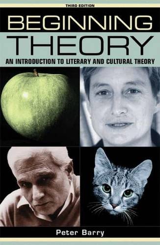 Beginning Theory An Introduction To Literary And Cultural Theory 3rd Peter Barry
