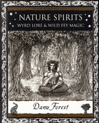 Nature Spirits Wyrd Lore And Wild Fey Magic Danu Forest