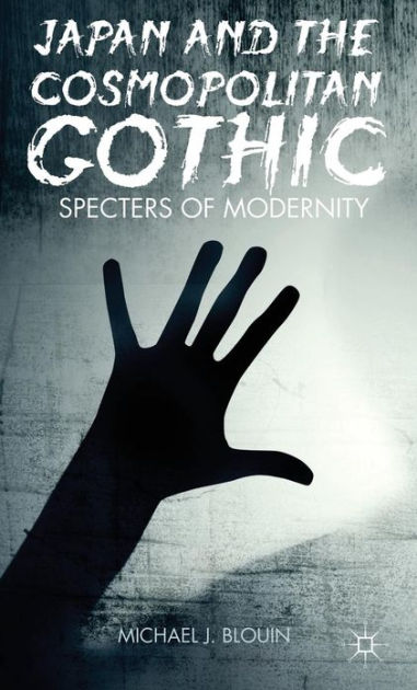 Japan And The Cosmopolitan Gothic Specters Of Modernity Blouin