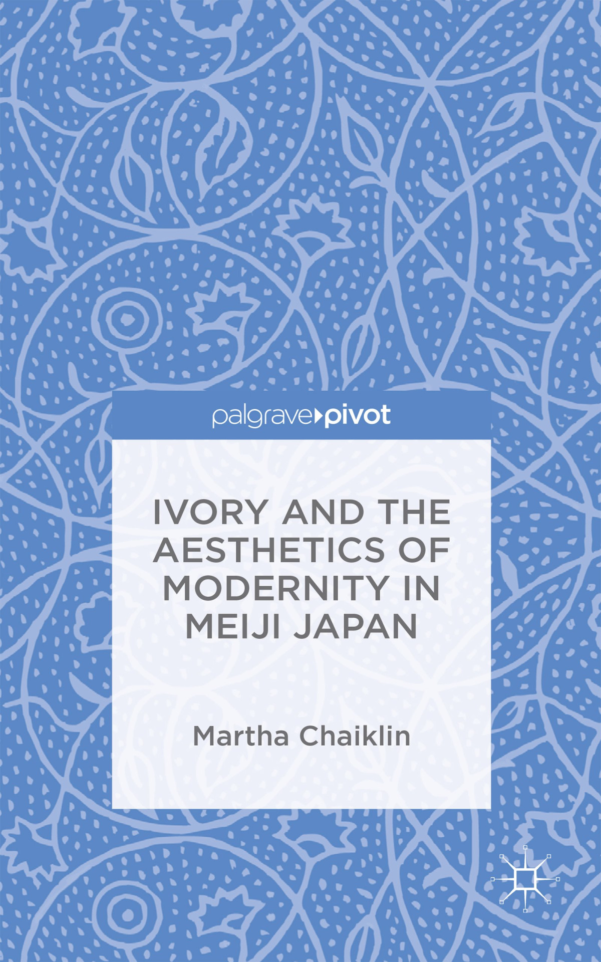 Ivory And The Aesthetics Of Modernity In Meiji Japan Chaiklin