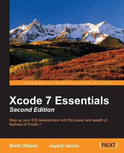 Xcode 7 Essentials 2nd Revised Edition Brett Ohland Jayant Varma