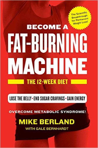 Fatburning Machine The 12week Diet Mike Berland Gale Bernhardt