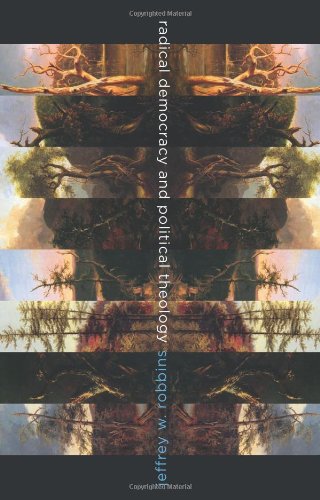 Radical Democracy And Political Theology Jeffrey W Robbins