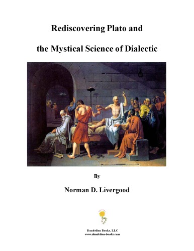 Rediscovering Plato And The Mystical Science Of Dialectic Norman D Livergood