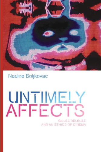 Untimely Affects Gilles Deleuze And An Ethics Of Cinema Reprint Nadine Boljkovac