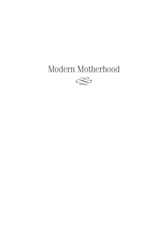 Modern Motherhood An American History Jodi Vandenbergdaves